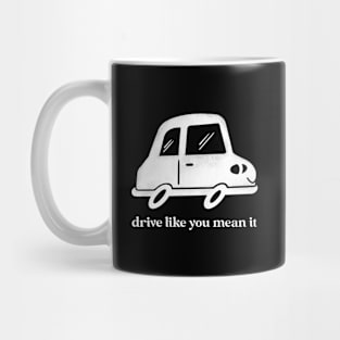 Drive Like You Mean It Mug